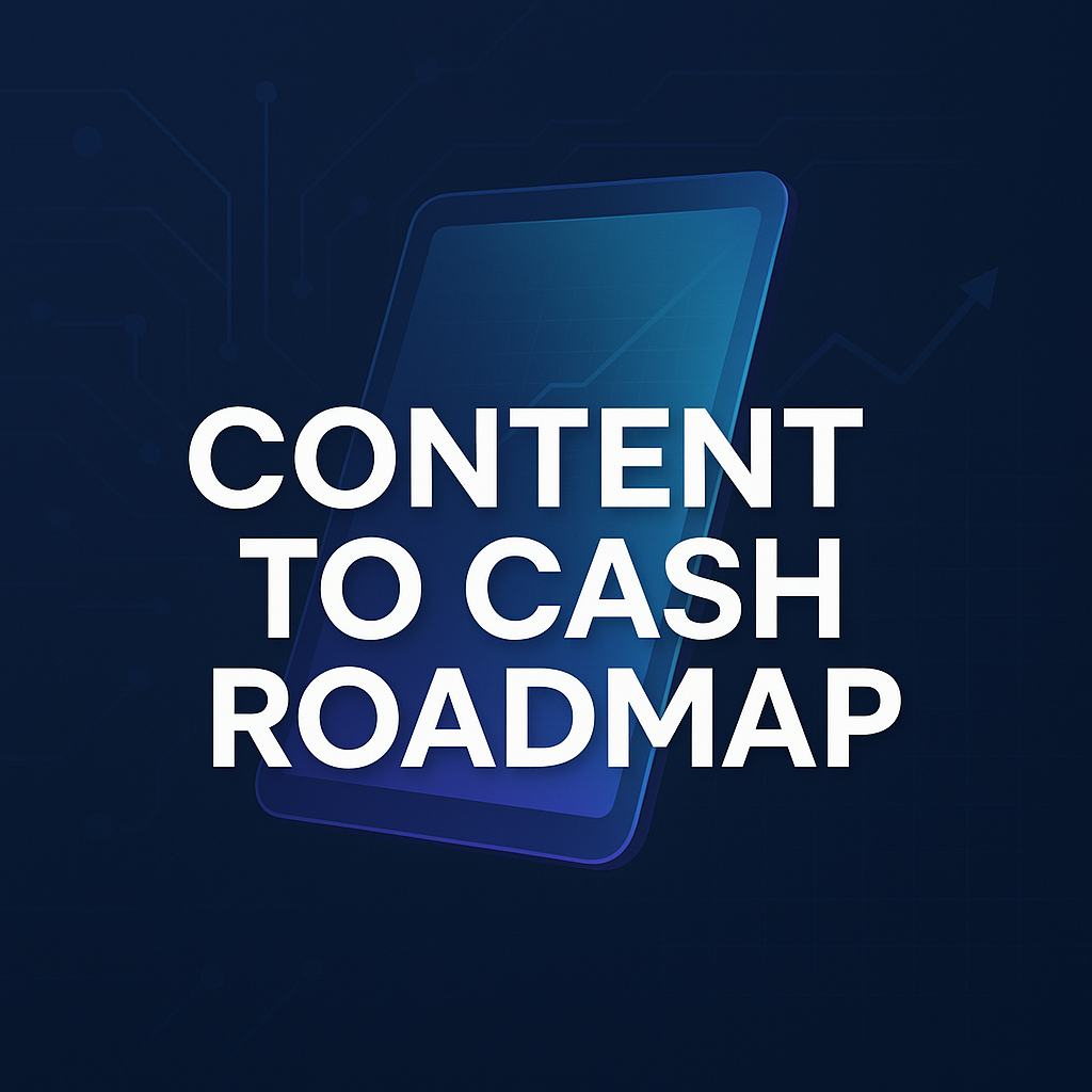 Content to Cash Roadmap